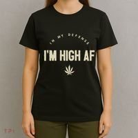 Funny Weed In My Defense IM High Af High As Fuck T-Shirt thumb 4