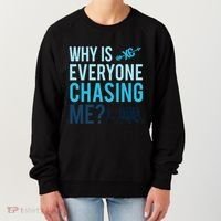 Funny Why Is Everyone Chasing Me Cross Country Gift Xc Coach Gift Women's Sweatshirt thumb 0