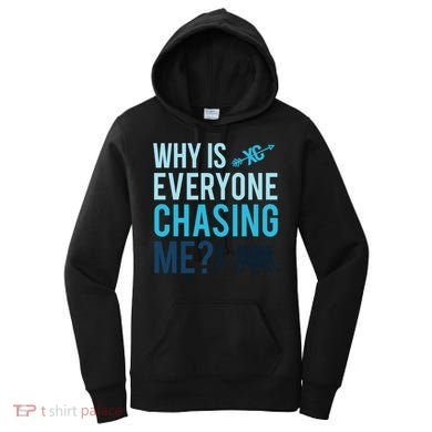 Funny Why Is Everyone Chasing Me Cross Country Gift Xc Coach Gift Women's Hoodie