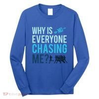 Funny Why Is Everyone Chasing Me Cross Country Gift Xc Coach Gift Long Sleeve Shirt thumb 0
