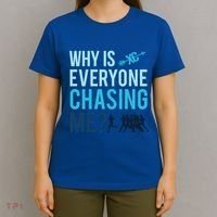 Funny Why Is Everyone Chasing Me Cross Country Gift Xc Coach Gift T-Shirt thumb 4