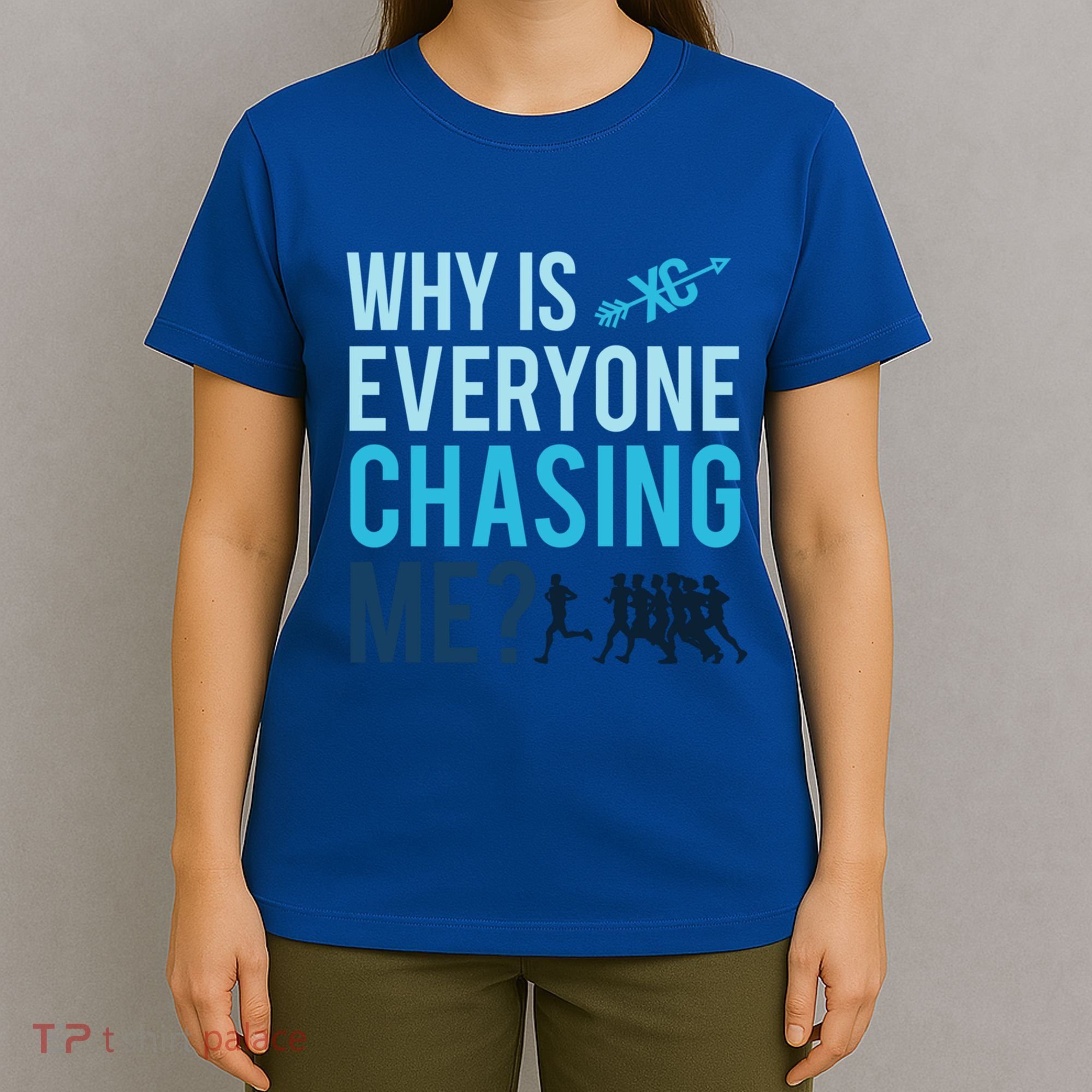 Funny Why Is Everyone Chasing Me Cross Country Gift Xc Coach Gift T-Shirt