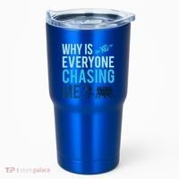 Funny Why Is Everyone Chasing Me Cross Country Gift Xc Coach Gift Tumbler thumb 0