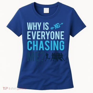Funny Why Is Everyone Chasing Me Cross Country Gift Xc Coach Gift Women's T-Shirt