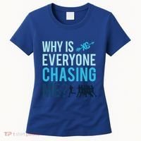 Funny Why Is Everyone Chasing Me Cross Country Gift Xc Coach Gift Women's T-Shirt thumb 0