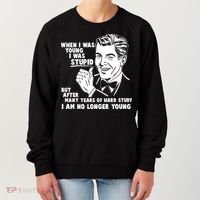 Funny When I Was Young I Was Stupid Women's Sweatshirt thumb 0