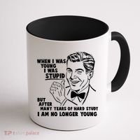 Funny When I Was Young I Was Stupid Coffee Mug thumb 1