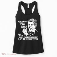 Funny When I Was Young I Was Stupid Women's Tank Top thumb 0