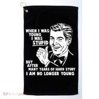 Funny When I Was Young I Was Stupid Golf Towel thumb 0