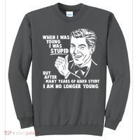 Funny When I Was Young I Was Stupid Sweatshirt thumb 0