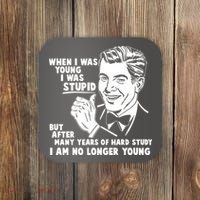 Funny When I Was Young I Was Stupid Coaster thumb 0