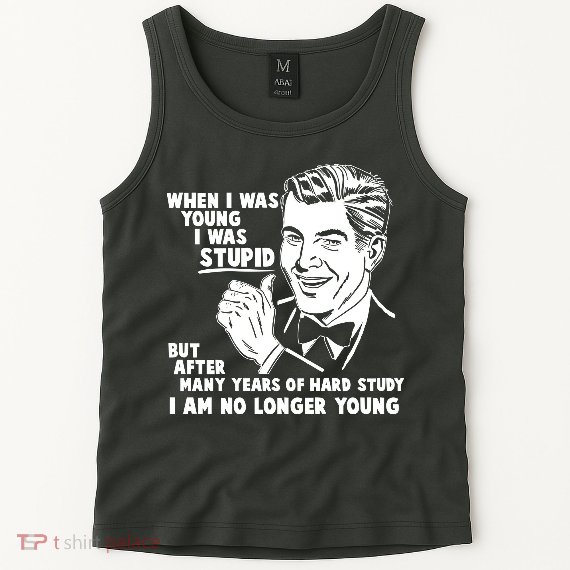 Funny When I Was Young I Was Stupid Tank Top