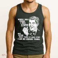 Funny When I Was Young I Was Stupid Tank Top thumb 3