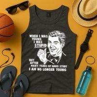 Funny When I Was Young I Was Stupid Tank Top thumb 4