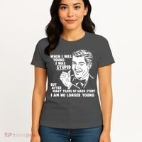 Funny When I Was Young I Was Stupid Women's T-Shirt thumb 4
