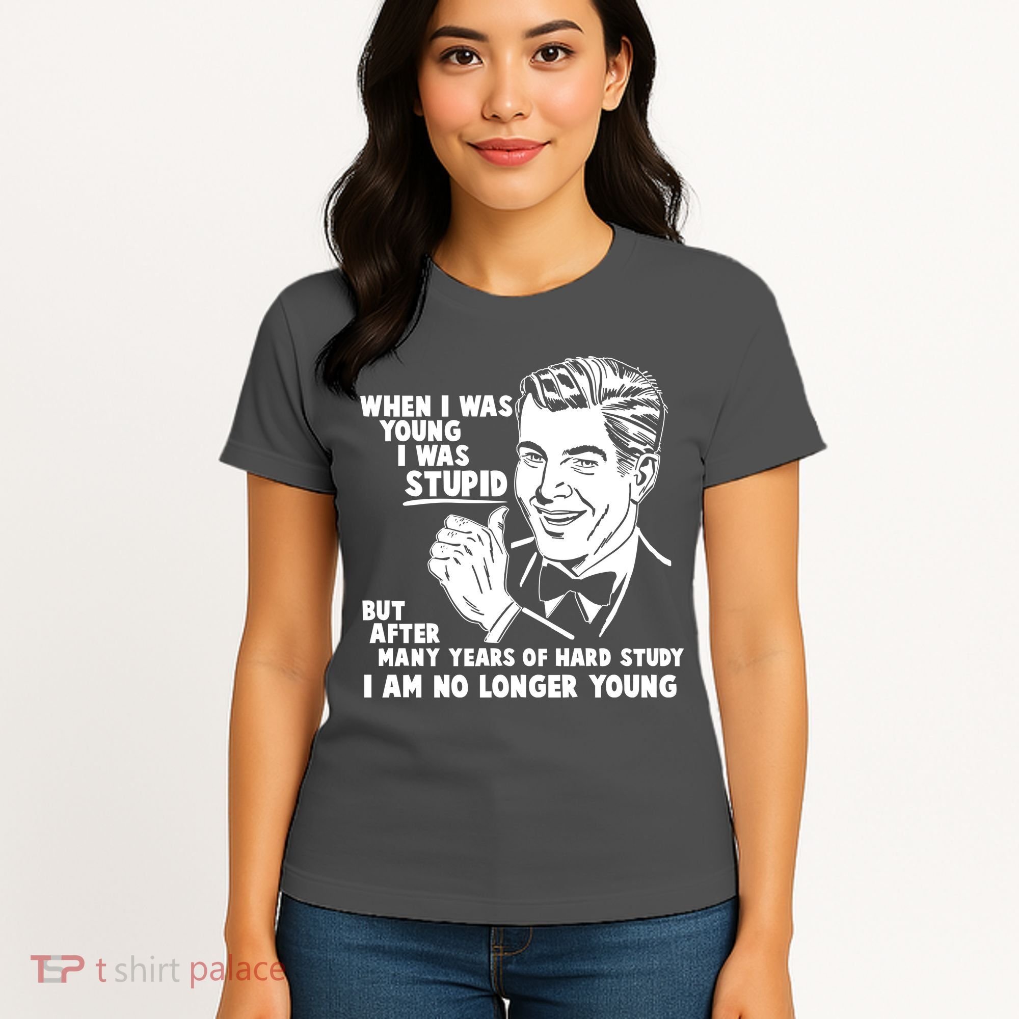 Funny When I Was Young I Was Stupid Women's T-Shirt