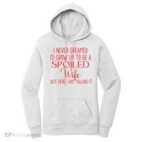 Funny Wives I Never Dreamed ID Grow Up To Be A Spoiled Wife Women's Hoodie thumb 0