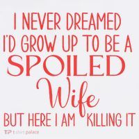 Funny Wives I Never Dreamed ID Grow Up To Be A Spoiled Wife Women's Tank Top thumb 5