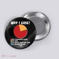 Funny Why I Lose Video Gamer Chart Button thumb 0