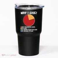 Funny Why I Lose Video Gamer Chart Tumbler thumb 0