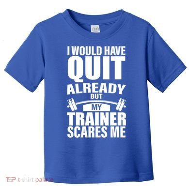 Funny Weight Lifting Gym Saying Workout Training Gift Toddler T-Shirt