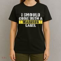 Funny Warning Label I Should Come With A Warning Label T-Shirt thumb 4