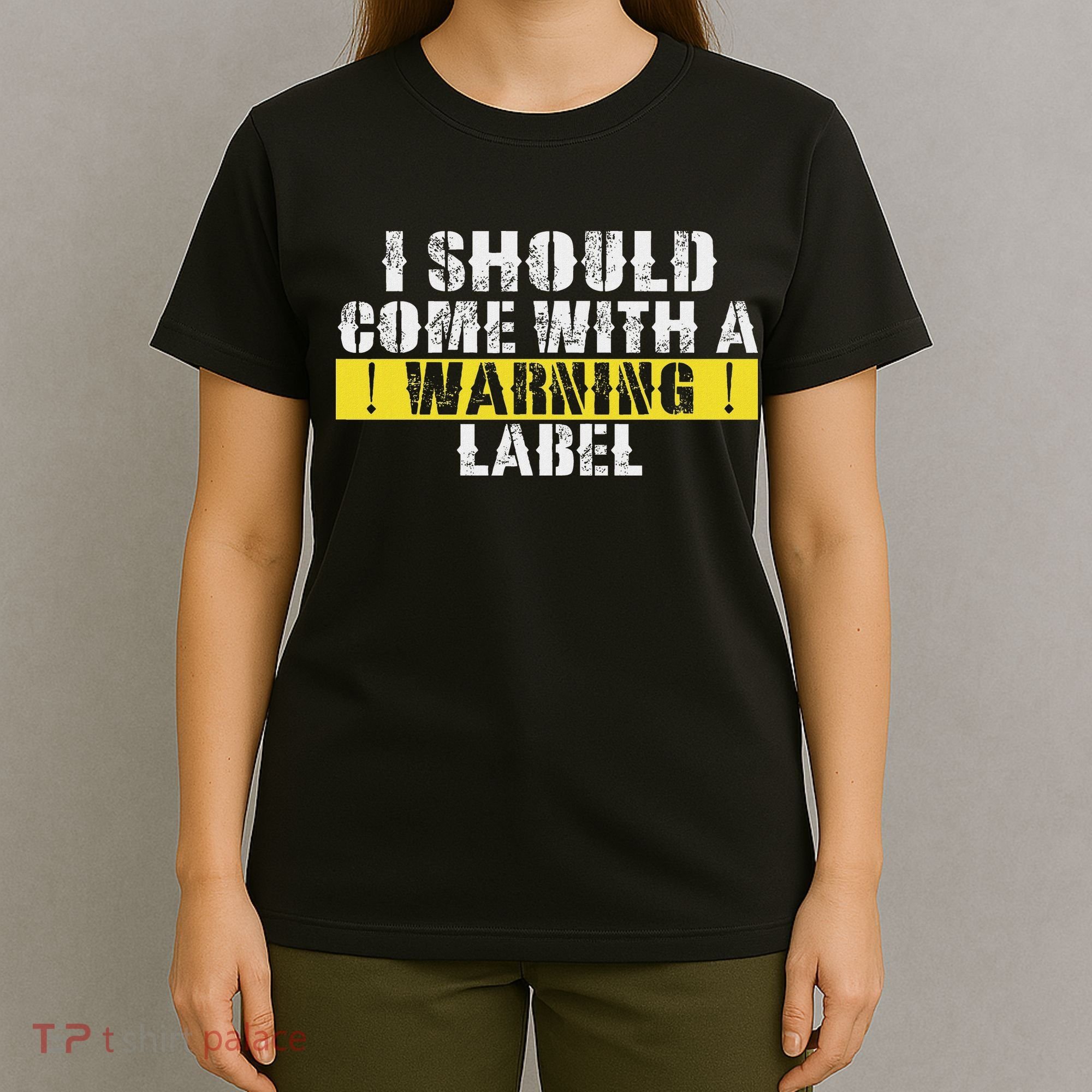 Funny Warning Label I Should Come With A Warning Label T-Shirt