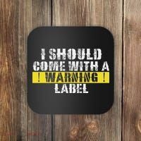 Funny Warning Label I Should Come With A Warning Label Coaster thumb 0
