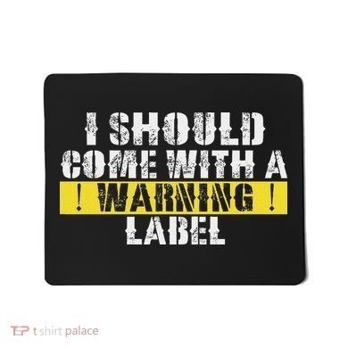 Funny Warning Label I Should Come With A Warning Label Mousepad