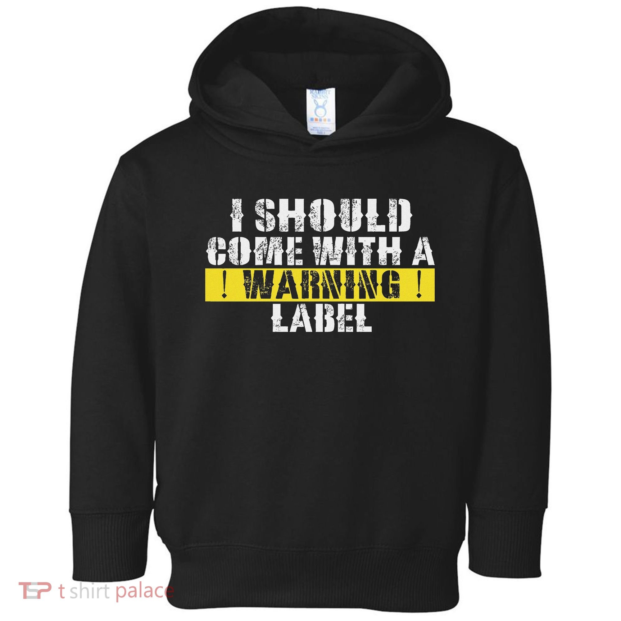 Funny Warning Label I Should Come With A Warning Label Toddler Hoodie