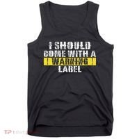 Funny Warning Label I Should Come With A Warning Label Tank Top thumb 0