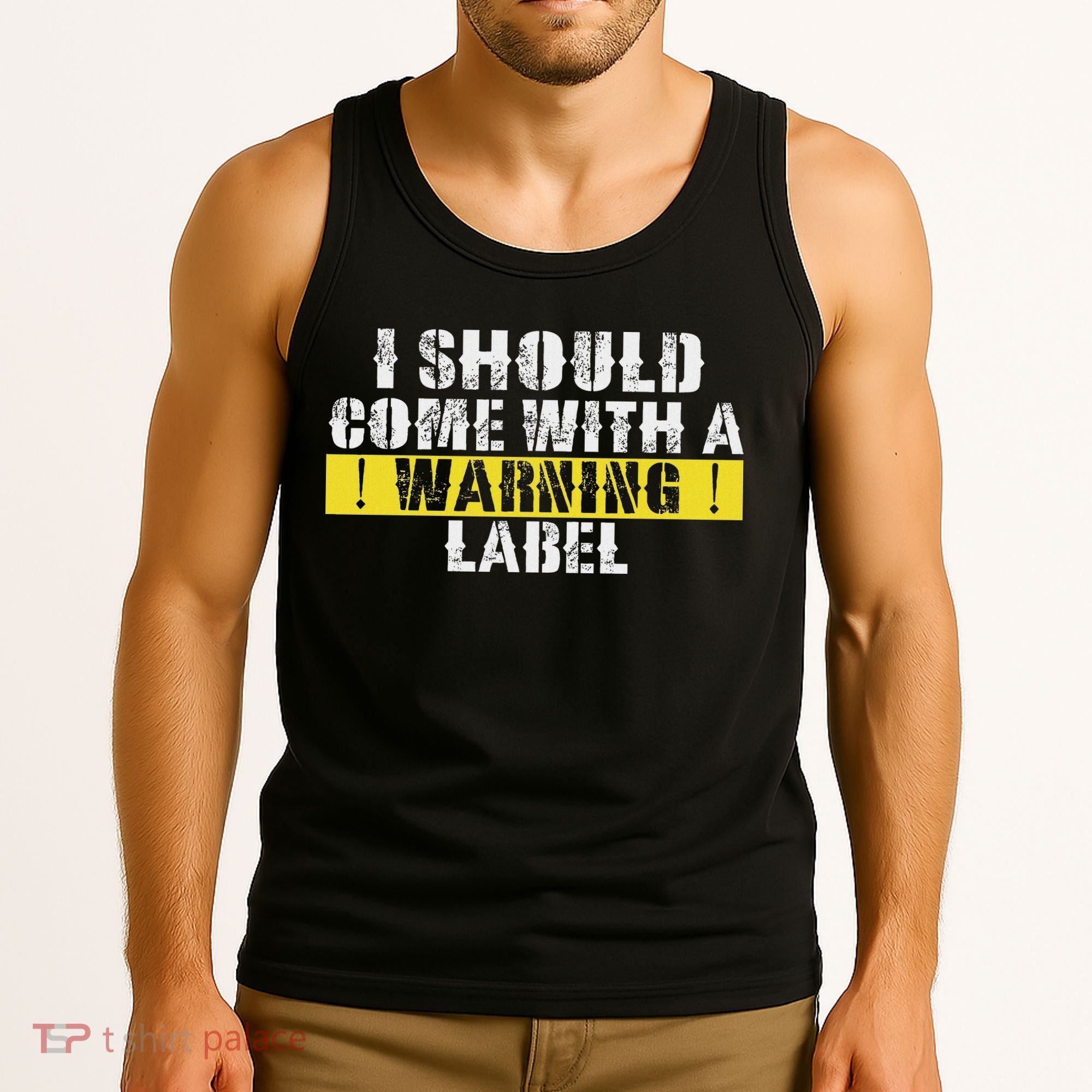 Funny Warning Label I Should Come With A Warning Label Tank Top