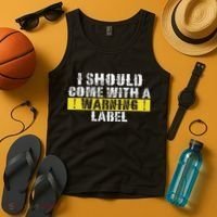 Funny Warning Label I Should Come With A Warning Label Tank Top thumb 4