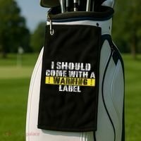Funny Warning Label I Should Come With A Warning Label Golf Towel thumb 2