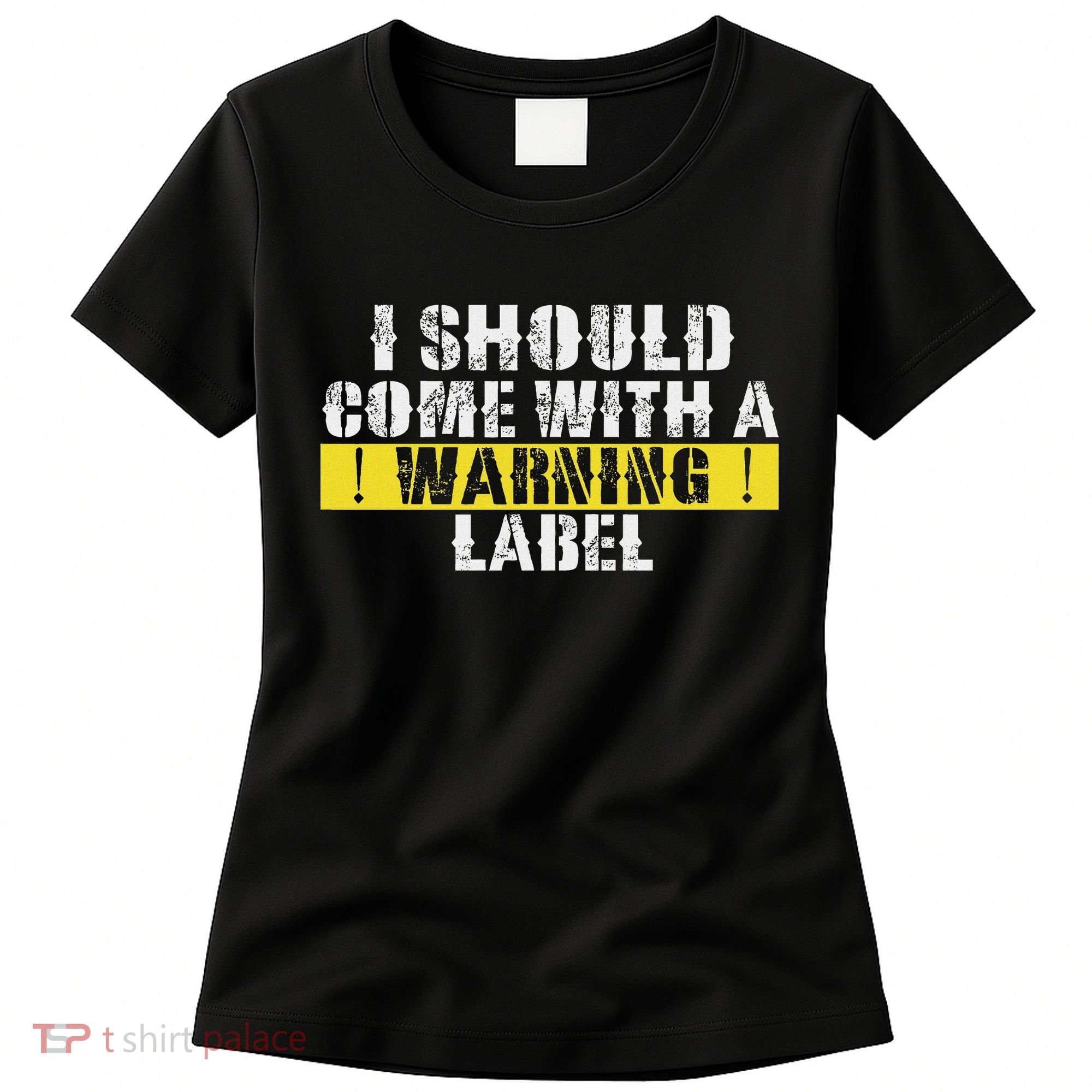 Funny Warning Label I Should Come With A Warning Label Women's T-Shirt