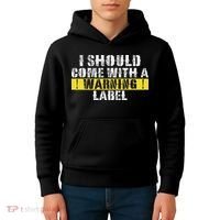 Funny Warning Label I Should Come With A Warning Label Kids Hoodie thumb 4