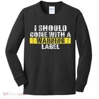 Funny Warning Label I Should Come With A Warning Label Kids Long Sleeve Shirt thumb 0