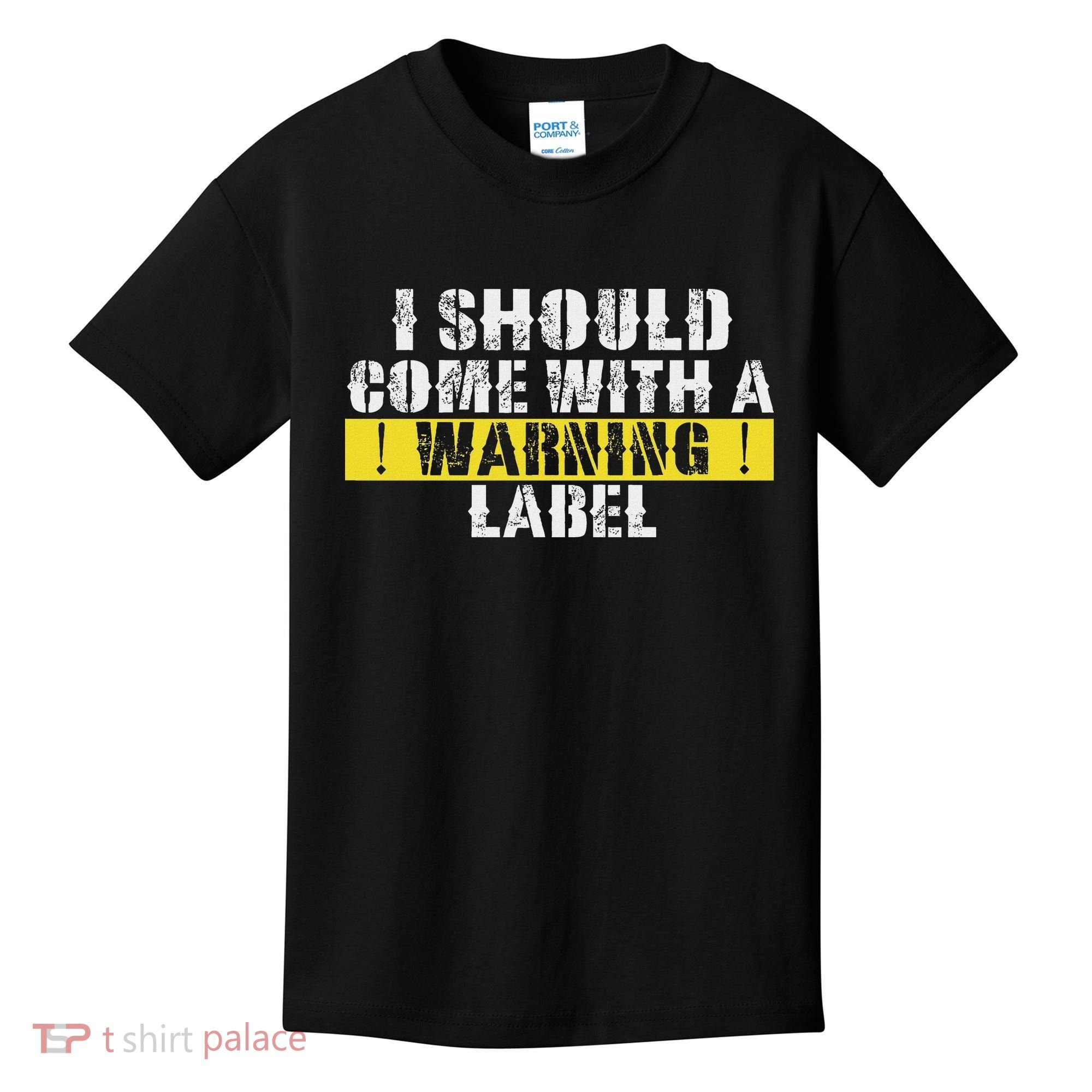 Funny Warning Label I Should Come With A Warning Label Kids T-Shirt