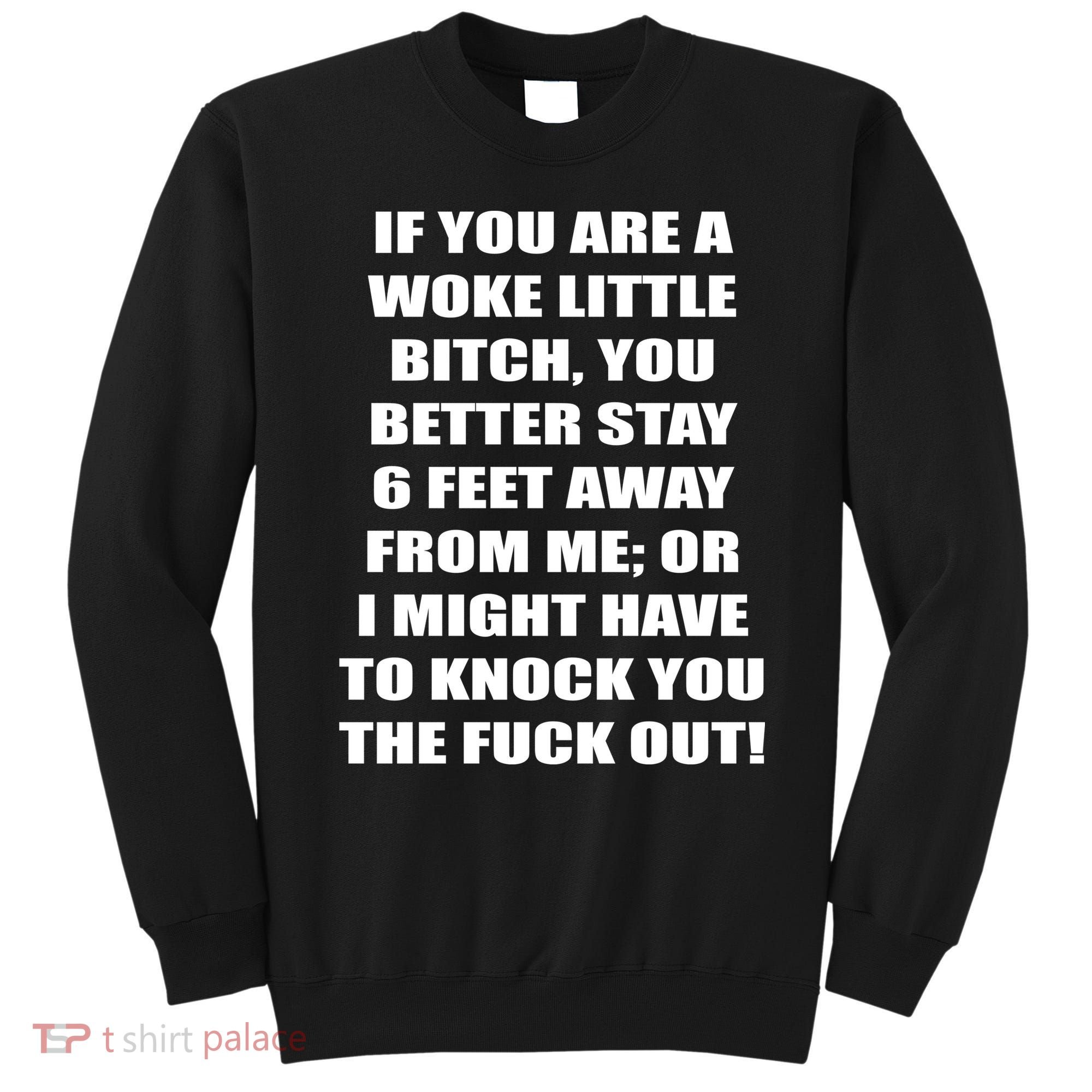 Funny Woke Little Bitch Sweatshirt