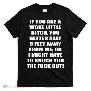 Funny Woke Little Bitch T-Shirt