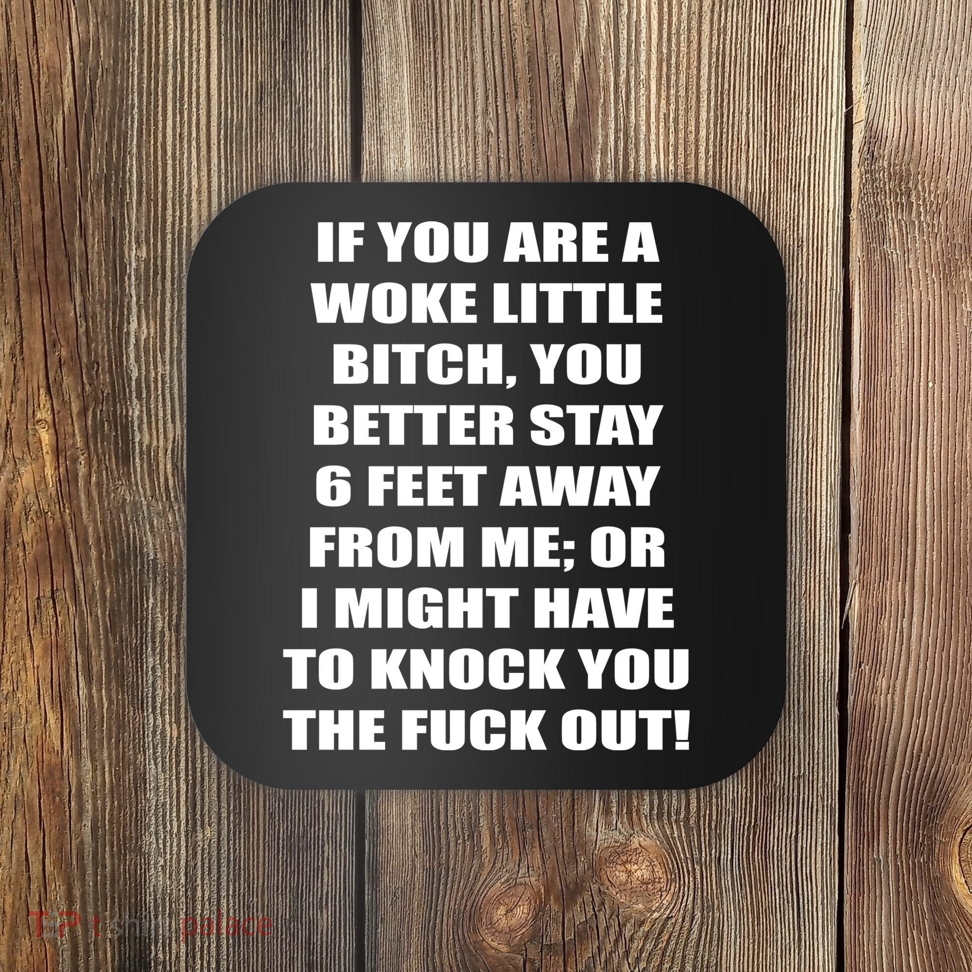 Funny Woke Little Bitch Coaster