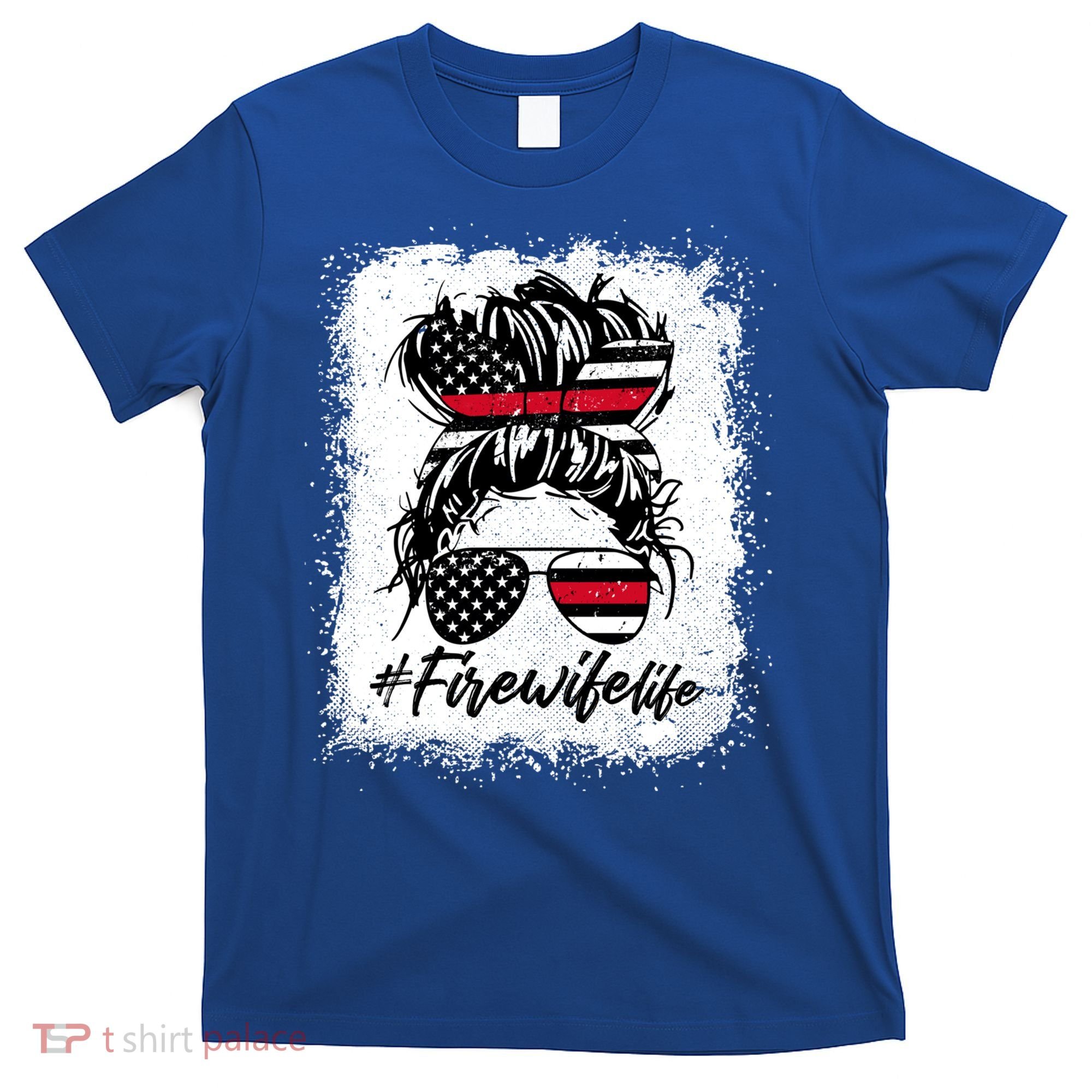 Fire Wife Life Firefighter's Wife Bleached Women Messy Bun Gift T-Shirt