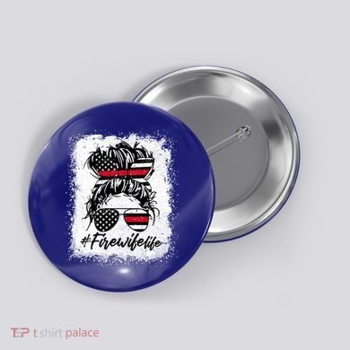 Fire Wife Life Firefighter's Wife Bleached Women Messy Bun Gift Button