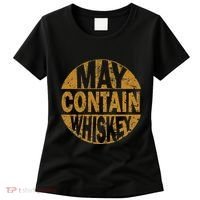 Funny Whiskey Lovers Gift May Contain Whiskey Women's T-Shirt thumb 0