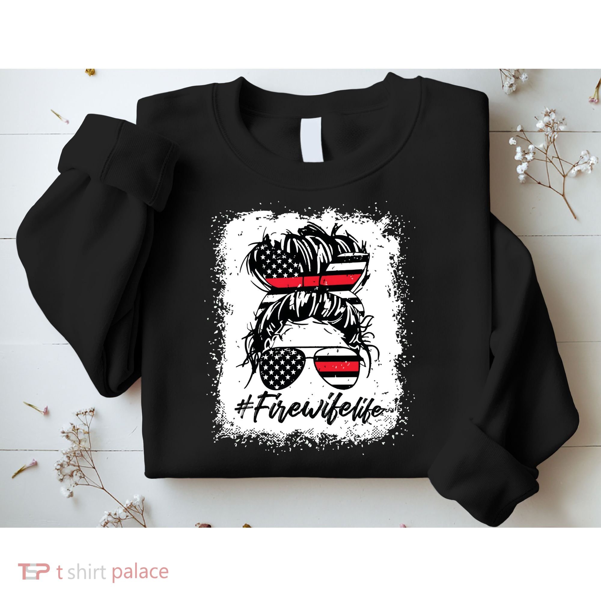 Fire Wife Life Firefighter 4th Of July US Messy Bun Bleached Sweatshirt