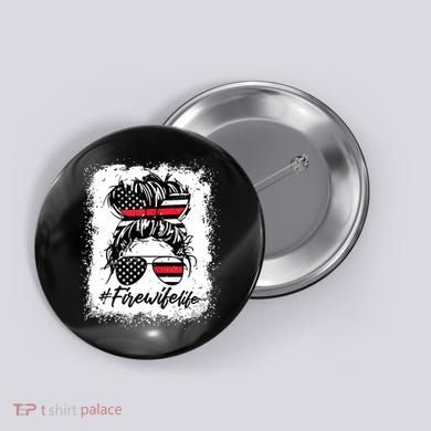 Fire Wife Life Firefighter 4th Of July US Messy Bun Bleached Button