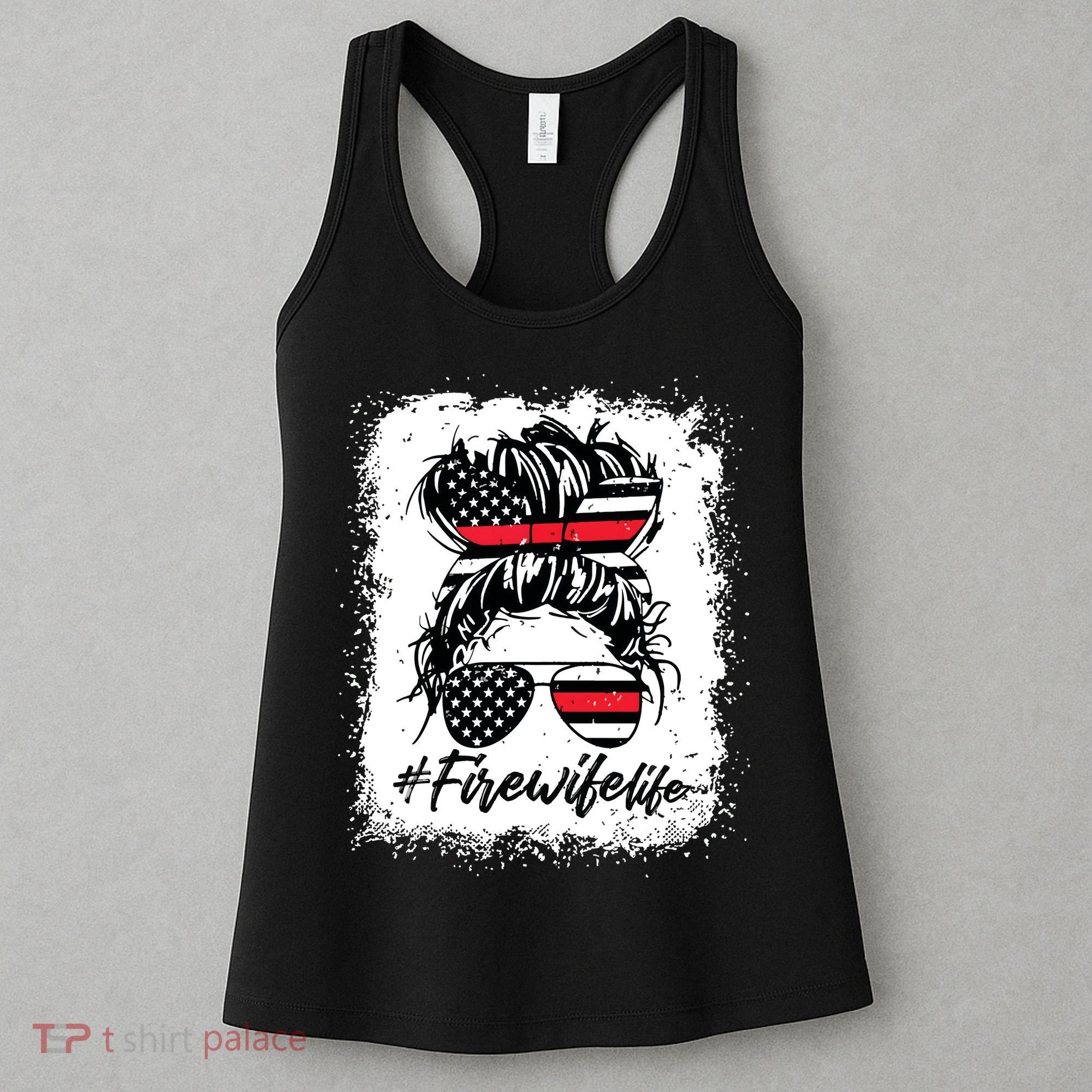 Fire Wife Life Firefighter 4th Of July US Messy Bun Bleached Women's Tank Top