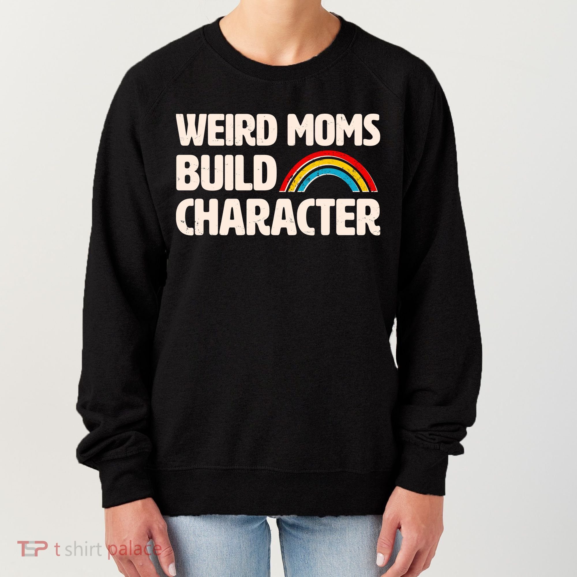 Funny Weird Moms Build Characters Women's Sweatshirt