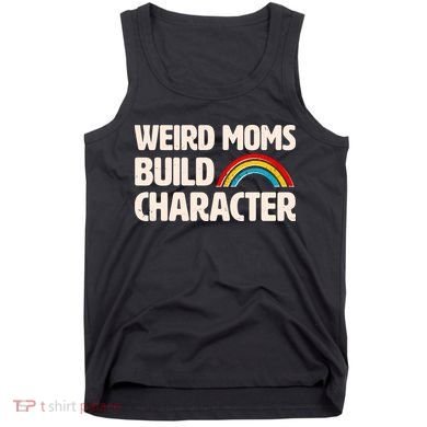 Funny Weird Moms Build Characters Tank Top