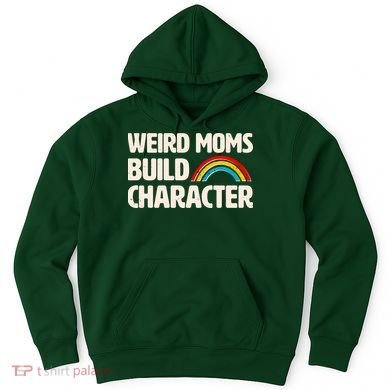 Funny Weird Moms Build Characters Hoodie